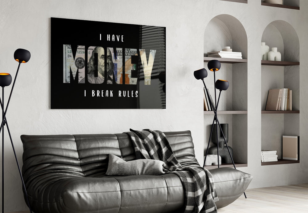 I Have Money I Break Rules Dollar Glass Wall Art