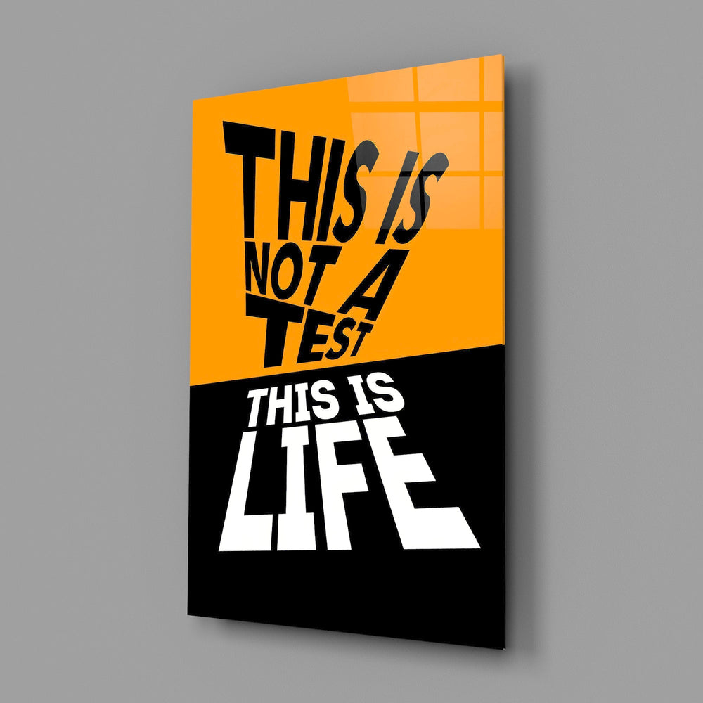 This Is Not A Test This Is Life Typography Glass Wall Art