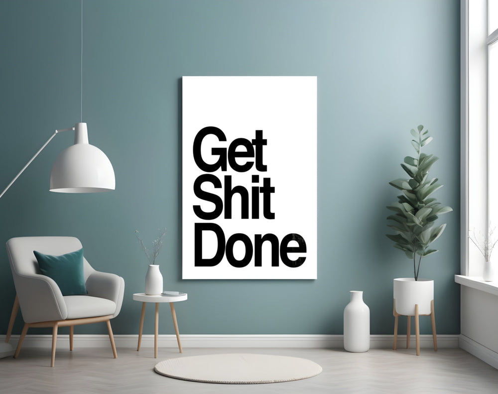 Get Shit Done Cam Tablo || Tasarımcı Koleksiyonu