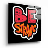 “Be Strong” Cam Tablo.