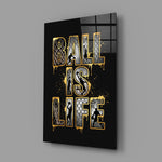 Ball Is Life Gold Typography Basketball Glass Wall Art