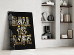 Ball Is Life Gold Typography Basketball Glass Wall Art