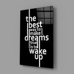 Wake Up Dreams Black and White Glass Wall Art