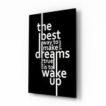 Wake Up Dreams Black and White Glass Wall Art