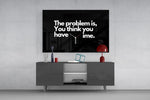 You Think You Have Time Clock Quote Glass Wall Art