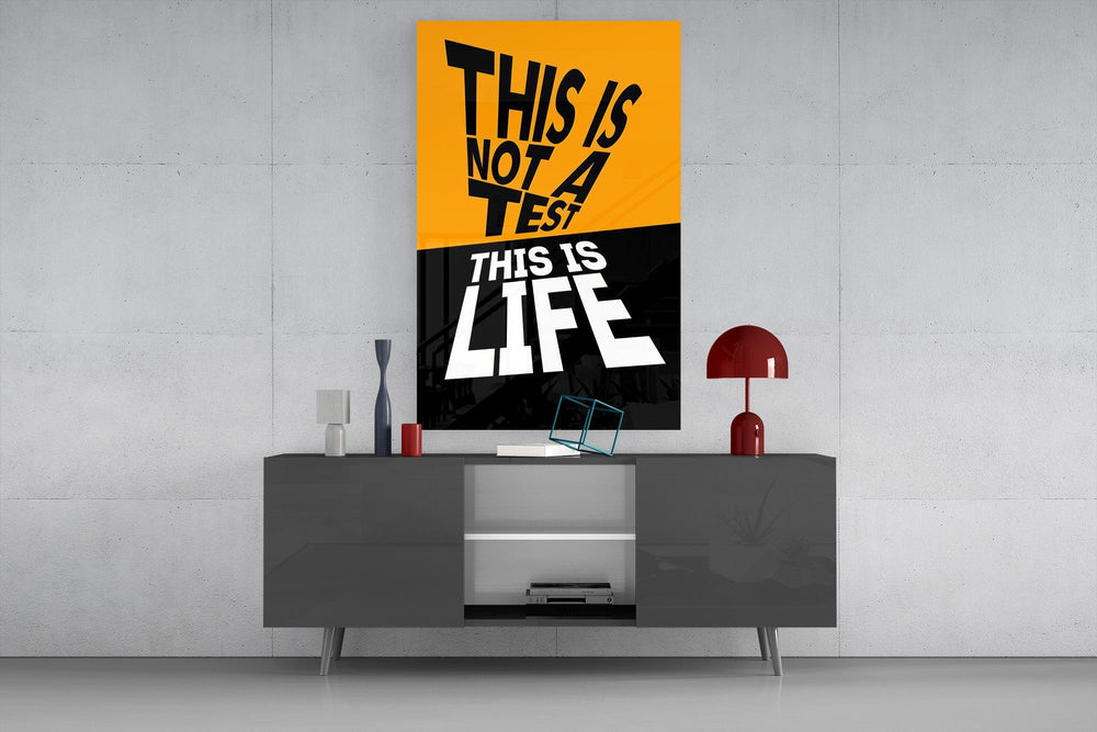 This Is Not A Test This Is Life Typography Glass Wall Art