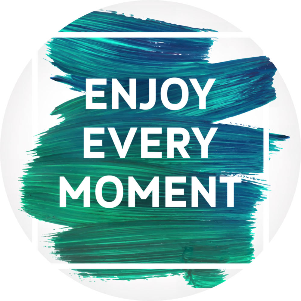 “Enjoy Every Moment” Cam Tablo