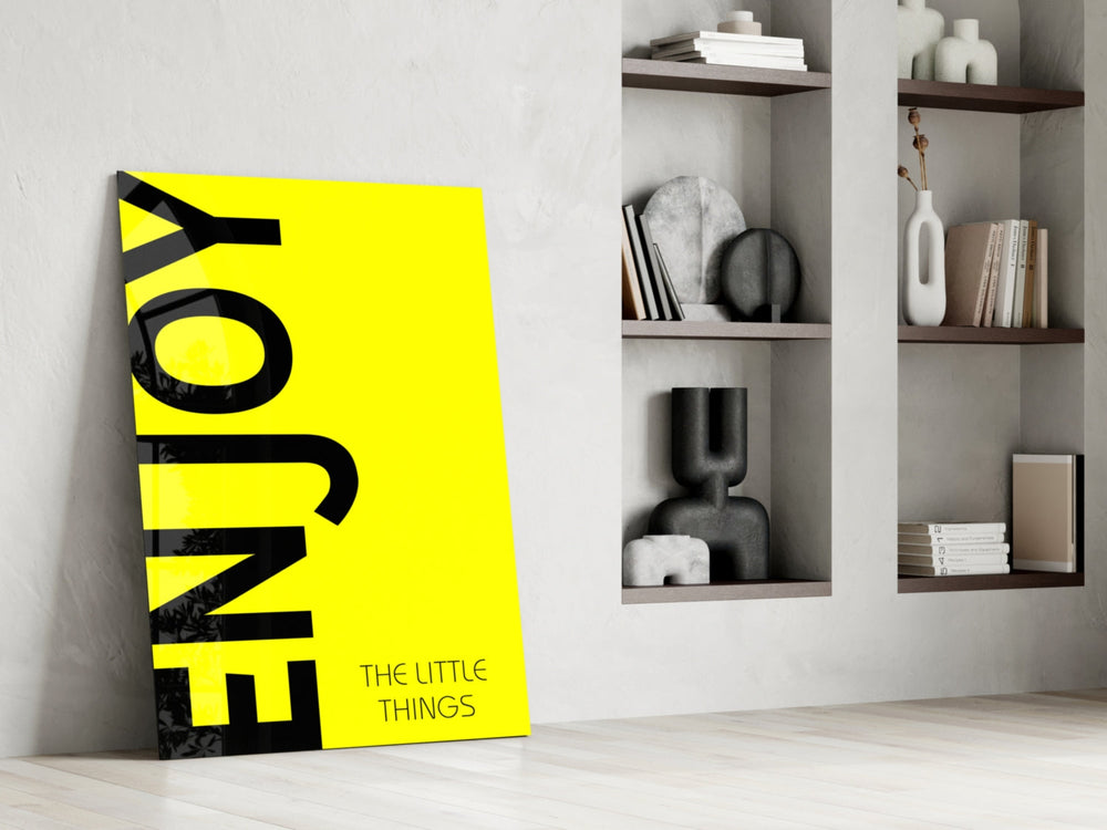Küçük Şeylerin Tadını Çıkarın Cam Tablo